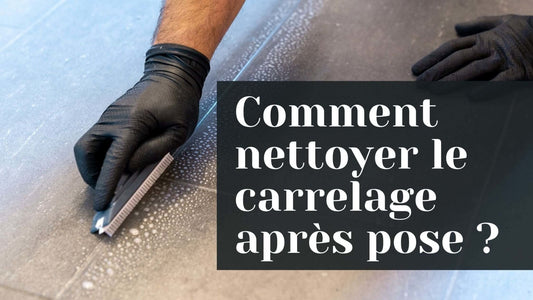 Comment nettoyer son carrelage après sa pose ? - Shaffer Pro